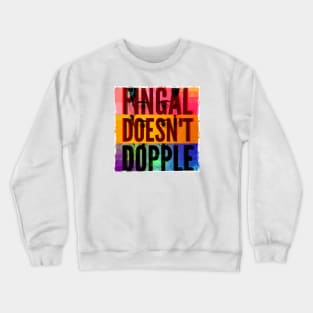 Fingal Doesn't Dopple Crewneck Sweatshirt